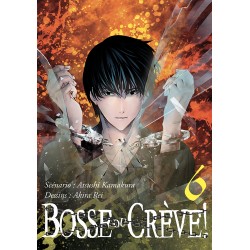 Bosse ou crève ! - Tome 6
