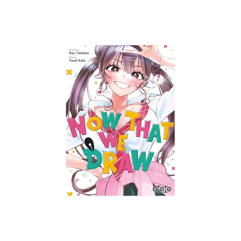 Now that we draw - Tome 1