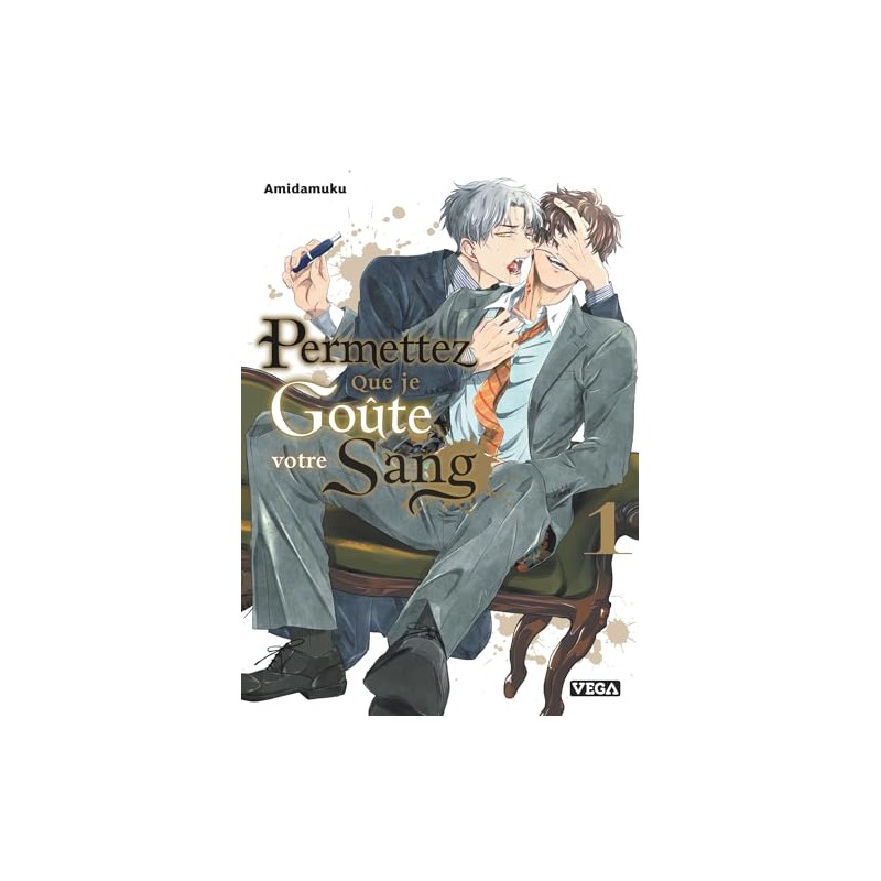 Permettez que je goûte votre sang - Tome 1