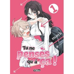 Tu ne penses qu'à ça ! - Tome 1