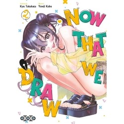 Now that we draw - Tome 2