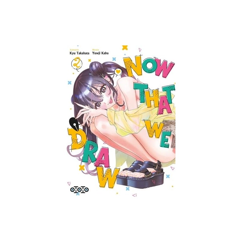 Now that we draw - Tome 2
