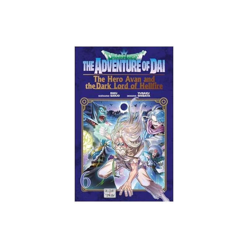 Dragon Quest - The adventure of Daï : The hero Avan and the Dark lord of Hellfire - Tome 6