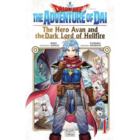 Dragon Quest - The adventure of Daï : The hero Avan and the Dark lord of Hellfire - Tome 1